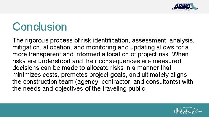 Conclusion The rigorous process of risk identification, assessment, analysis, mitigation, allocation, and monitoring and