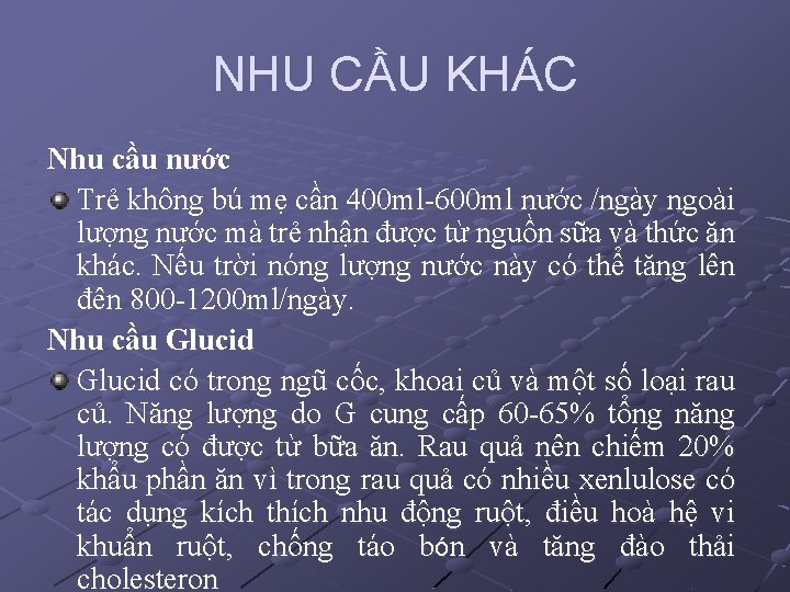 NHU CẦU KHÁC Nhu cầu nước Trẻ không bú mẹ cần 400 ml-600 ml