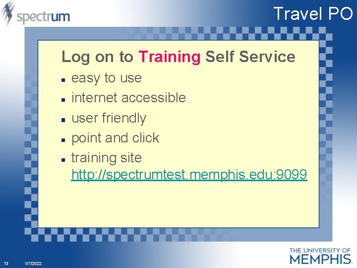 Travel PO Log on to Training Self Service easy to use internet accessible user