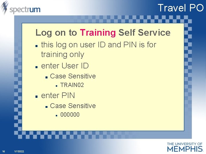 Travel PO Log on to Training Self Service this log on user ID and