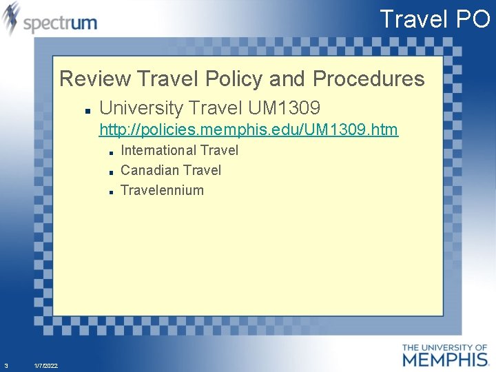 Travel PO Review Travel Policy and Procedures University Travel UM 1309 http: //policies. memphis.