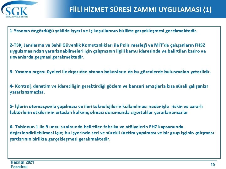 FİİLİ HİZMET SÜRESİ ZAMMI UYGULAMASI (1) 1 -Yasanın öngördüğü şekilde işyeri ve iş koşullarının