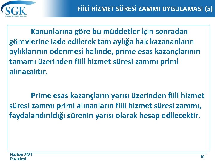 FİİLİ HİZMET SÜRESİ ZAMMI UYGULAMASI (5) Kanunlarına göre bu müddetler için sonradan görevlerine iade