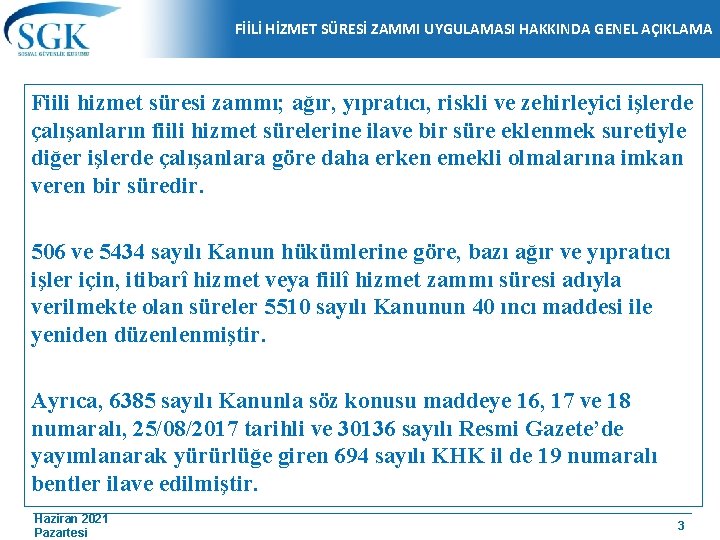 FİİLİ HİZMET SÜRESİ ZAMMI UYGULAMASI HAKKINDA GENEL AÇIKLAMA Fiili hizmet süresi zammı; ağır, yıpratıcı,