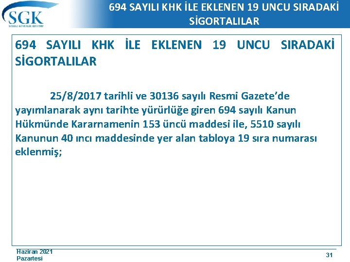 694 SAYILI KHK İLE EKLENEN 19 UNCU SIRADAKİ SİGORTALILAR 25/8/2017 tarihli ve 30136 sayılı