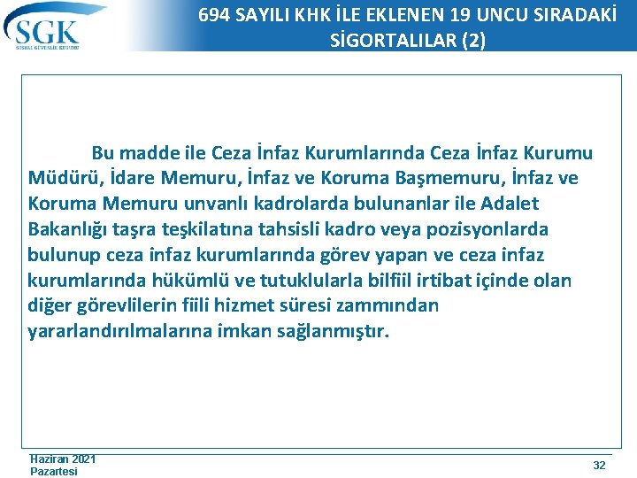 694 SAYILI KHK İLE EKLENEN 19 UNCU SIRADAKİ SİGORTALILAR (2) Bu madde ile Ceza