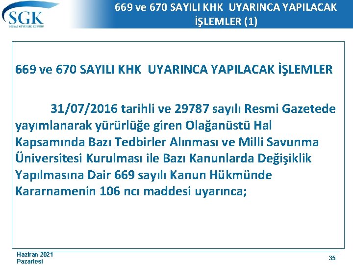 669 ve 670 SAYILI KHK UYARINCA YAPILACAK İŞLEMLER (1) 669 ve 670 SAYILI KHK