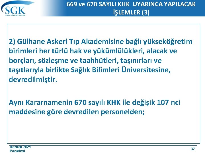 669 ve 670 SAYILI KHK UYARINCA YAPILACAK İŞLEMLER (3) 2) Gülhane Askeri Tıp Akademisine