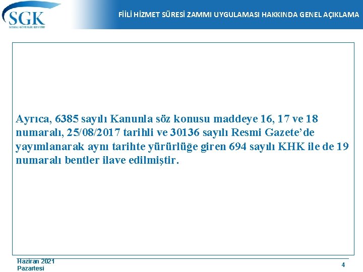 FİİLİ HİZMET SÜRESİ ZAMMI UYGULAMASI HAKKINDA GENEL AÇIKLAMA Ayrıca, 6385 sayılı Kanunla söz konusu