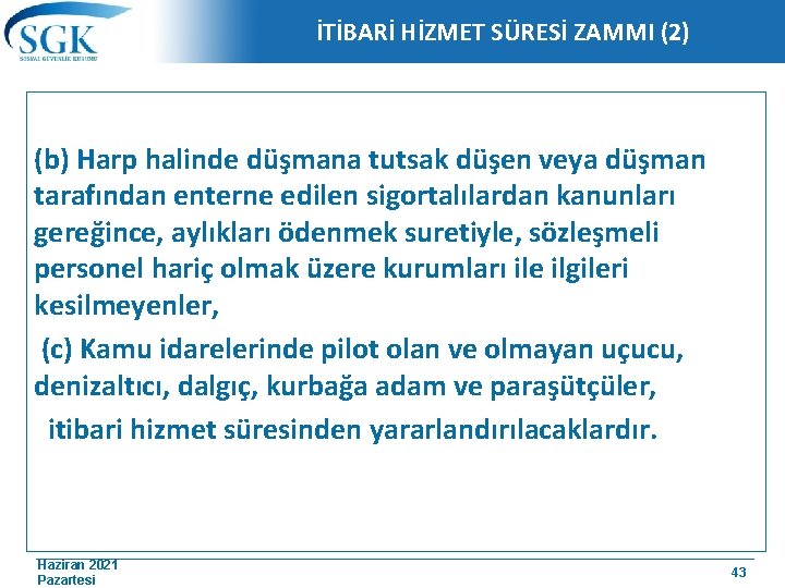 İTİBARİ HİZMET SÜRESİ ZAMMI (2) (b) Harp halinde düşmana tutsak düşen veya düşman tarafından