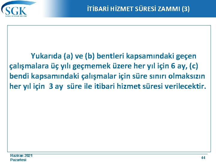 İTİBARİ HİZMET SÜRESİ ZAMMI (3) Yukarıda (a) ve (b) bentleri kapsamındaki geçen çalışmalara üç