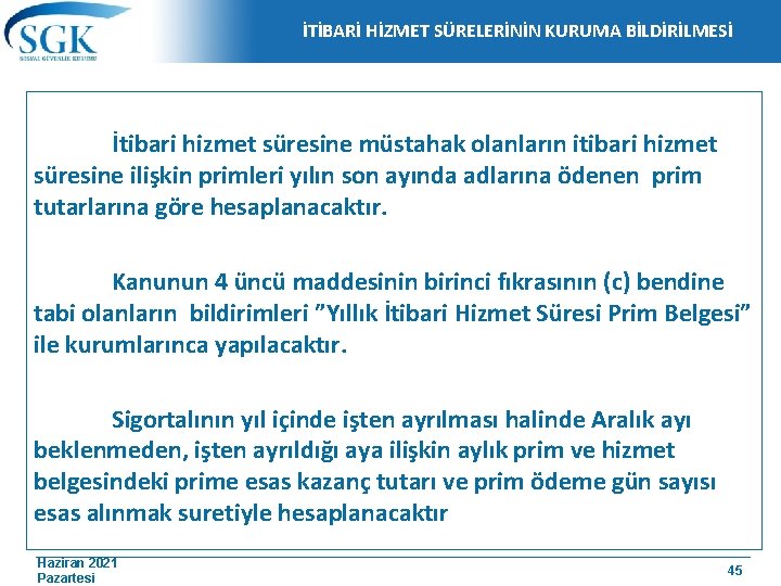 İTİBARİ HİZMET SÜRELERİNİN KURUMA BİLDİRİLMESİ İtibari hizmet süresine müstahak olanların itibari hizmet süresine ilişkin