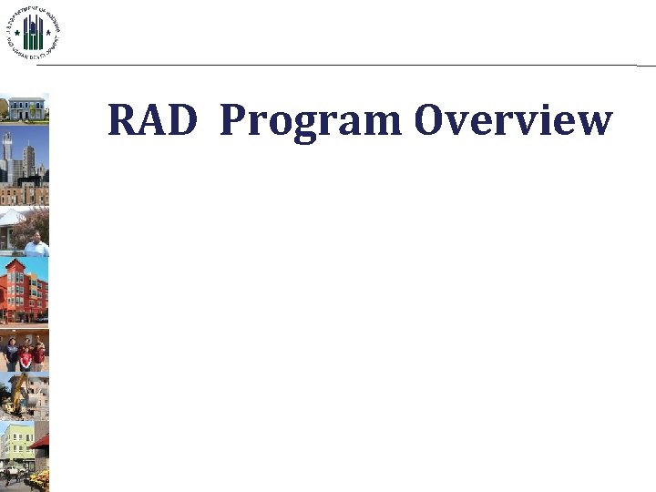 RAD Program Overview WHY RAD Public Capital Housing