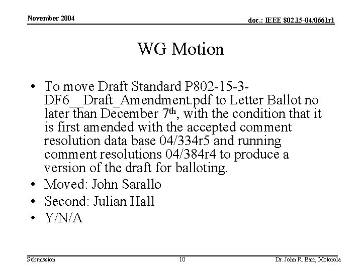 November 2004 doc. : IEEE 802. 15 -04/0661 r 1 WG Motion • To