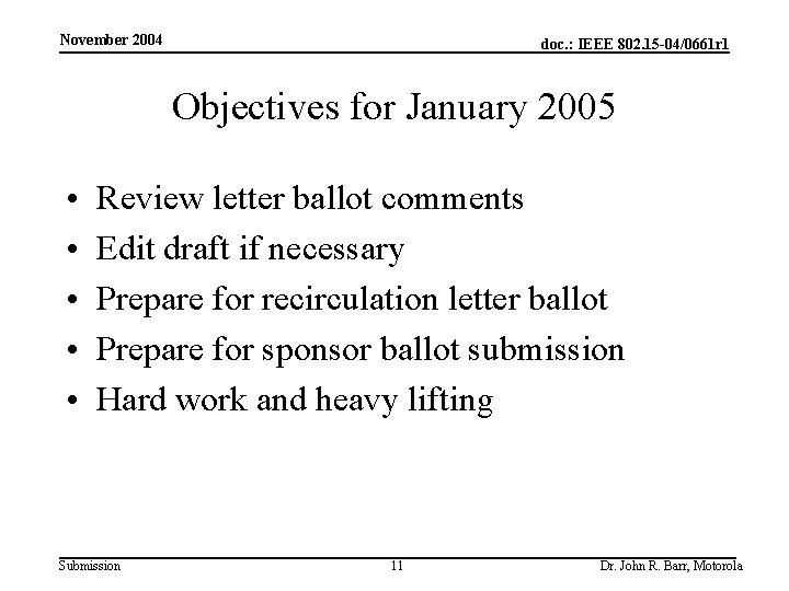 November 2004 doc. : IEEE 802. 15 -04/0661 r 1 Objectives for January 2005