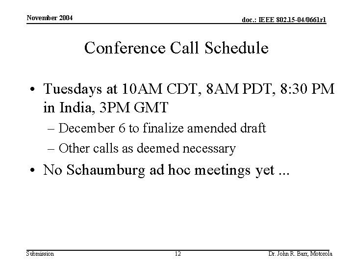 November 2004 doc. : IEEE 802. 15 -04/0661 r 1 Conference Call Schedule •