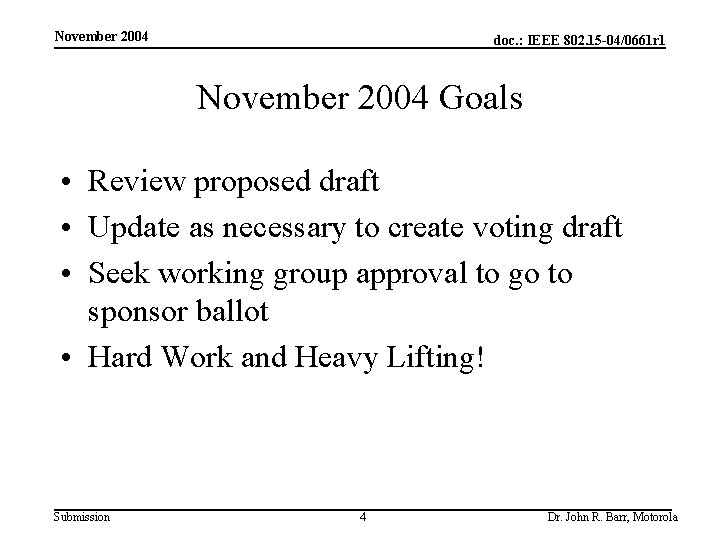 November 2004 doc. : IEEE 802. 15 -04/0661 r 1 November 2004 Goals •