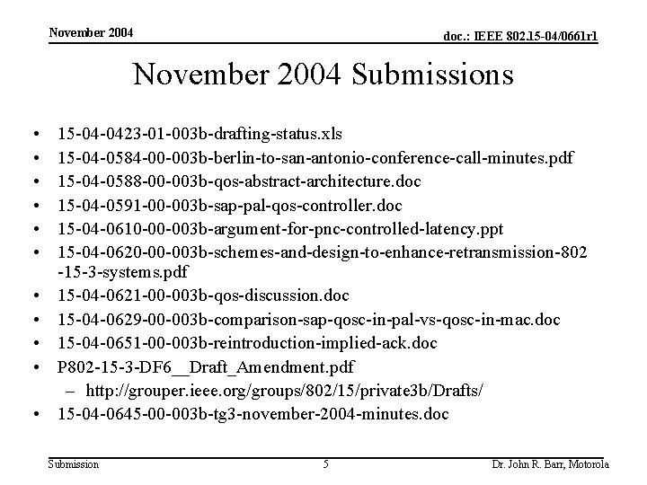 November 2004 doc. : IEEE 802. 15 -04/0661 r 1 November 2004 Submissions •