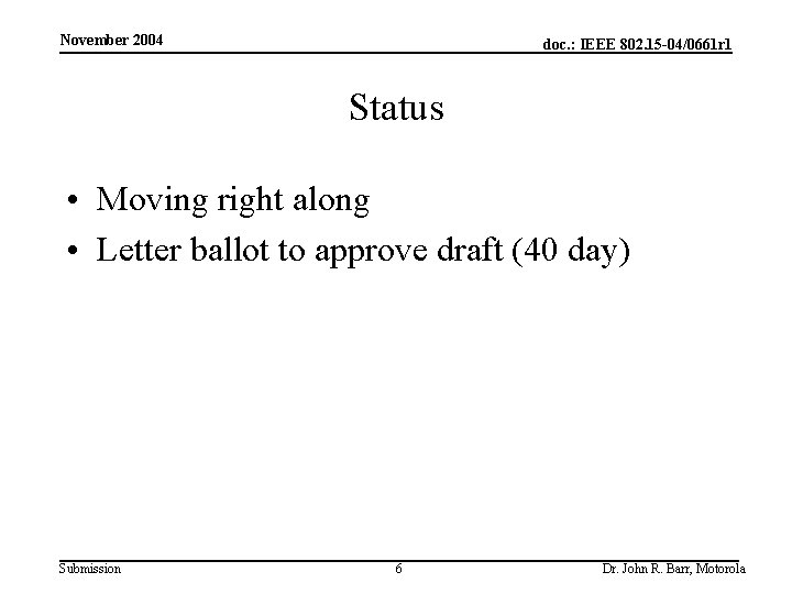 November 2004 doc. : IEEE 802. 15 -04/0661 r 1 Status • Moving right