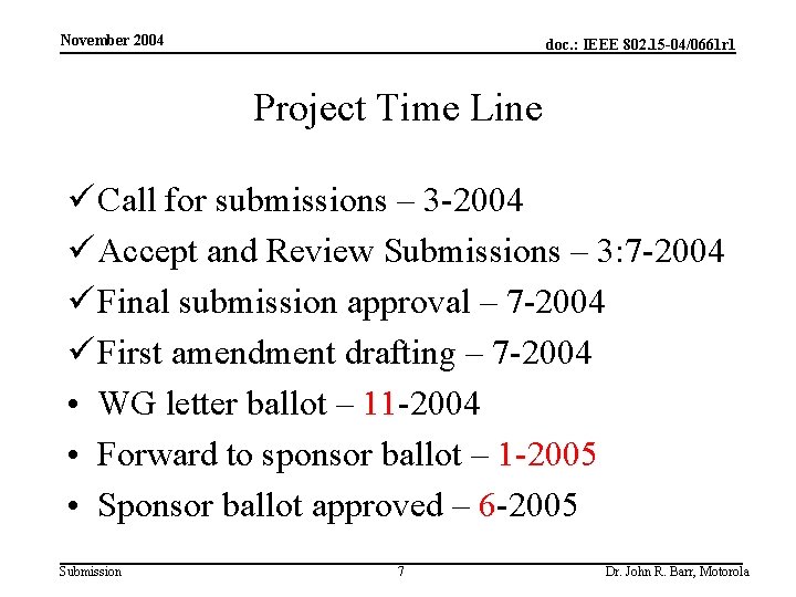 November 2004 doc. : IEEE 802. 15 -04/0661 r 1 Project Time Line ü