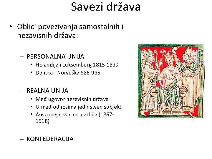 Savezi država • Oblici povezivanja samostalnih i nezavisnih država: – PERSONALNA UNIJA • Holandija