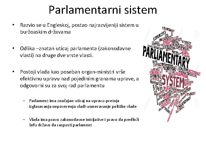 Parlamentarni sistem • Razvio se u Engleskoj, postao najrazvijeniji sistem u buržoaskim državama •