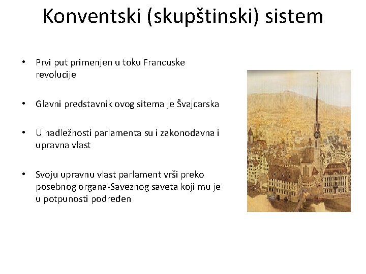 Konventski (skupštinski) sistem • Prvi put primenjen u toku Francuske revolucije • Glavni predstavnik