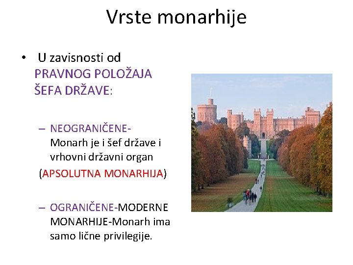 Vrste monarhije • U zavisnosti od PRAVNOG POLOŽAJA ŠEFA DRŽAVE: – NEOGRANIČENEMonarh je i