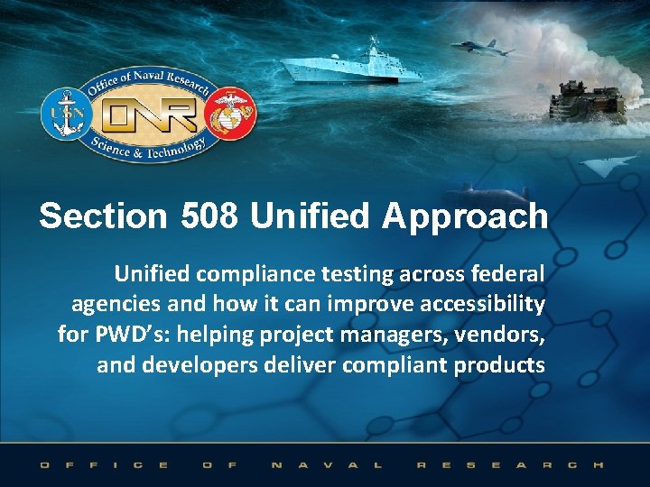 Section 508 Unified Approach Unified compliance testing across federal agencies and how it can