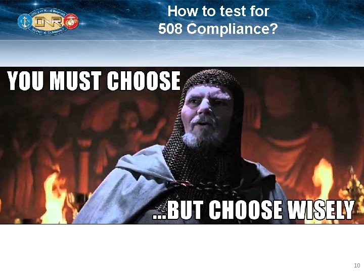 How to test for 508 Compliance? • • • Use Assistive Technology (AT) Analyze