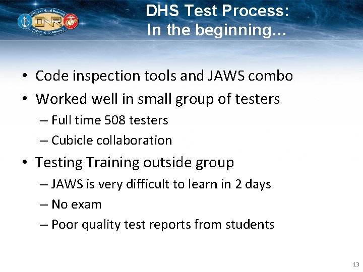 DHS Test Process: In the beginning… • Code inspection tools and JAWS combo •