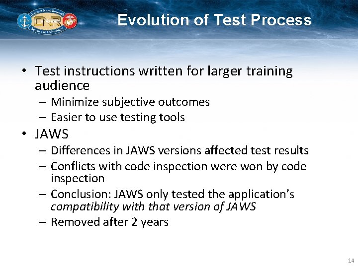 Evolution of Test Process • Test instructions written for larger training audience – Minimize