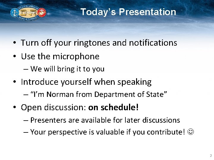 Today’s Presentation • Turn off your ringtones and notifications • Use the microphone –