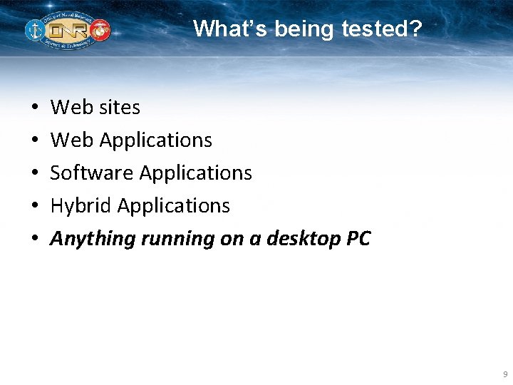 What’s being tested? • • • Web sites Web Applications Software Applications Hybrid Applications