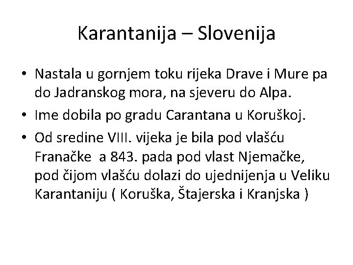 Karantanija – Slovenija • Nastala u gornjem toku rijeka Drave i Mure pa do