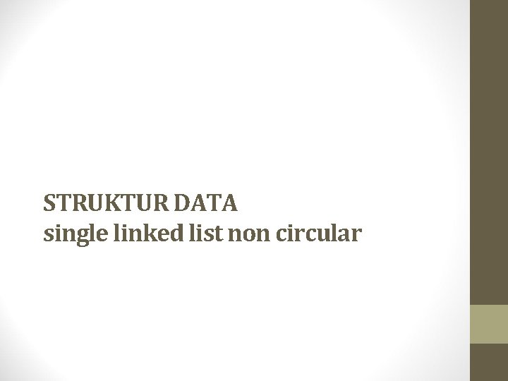 STRUKTUR DATA single linked list non circular 