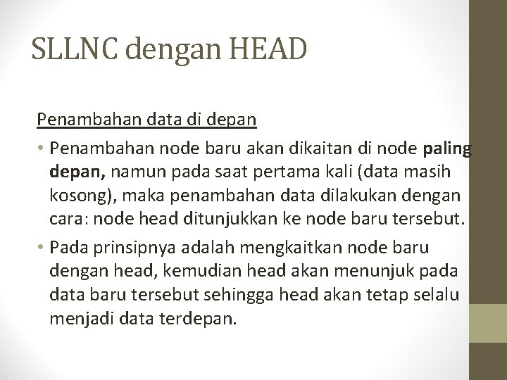 SLLNC dengan HEAD Penambahan data di depan • Penambahan node baru akan dikaitan di