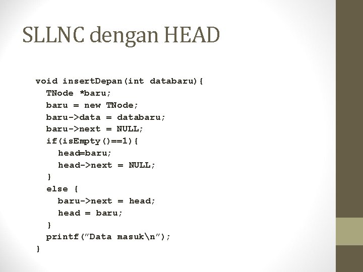 SLLNC dengan HEAD void insert. Depan(int databaru){ TNode *baru; baru = new TNode; baru->data