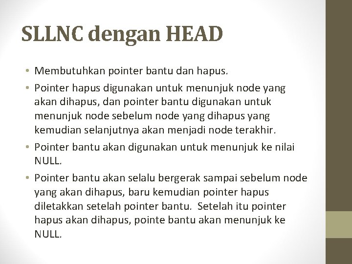 SLLNC dengan HEAD • Membutuhkan pointer bantu dan hapus. • Pointer hapus digunakan untuk