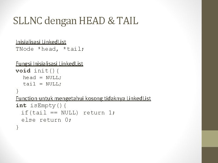 SLLNC dengan HEAD & TAIL Inisialisasi Linked. List TNode *head, *tail; Fungsi Inisialisasi Linked.