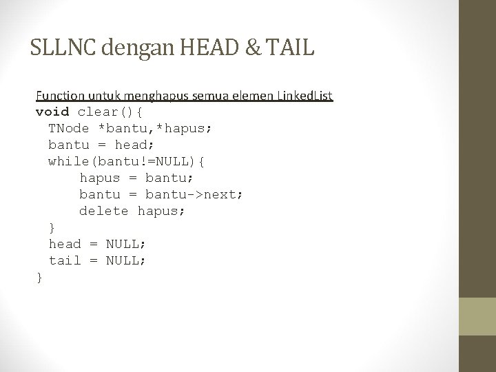 SLLNC dengan HEAD & TAIL Function untuk menghapus semua elemen Linked. List void clear(){