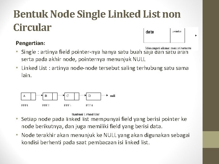 Bentuk Node Single Linked List non Circular Pengertian: • Single : artinya field pointer-nya