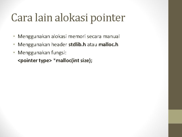 Cara lain alokasi pointer • Menggunakan alokasi memori secara manual • Menggunakan header stdlib.