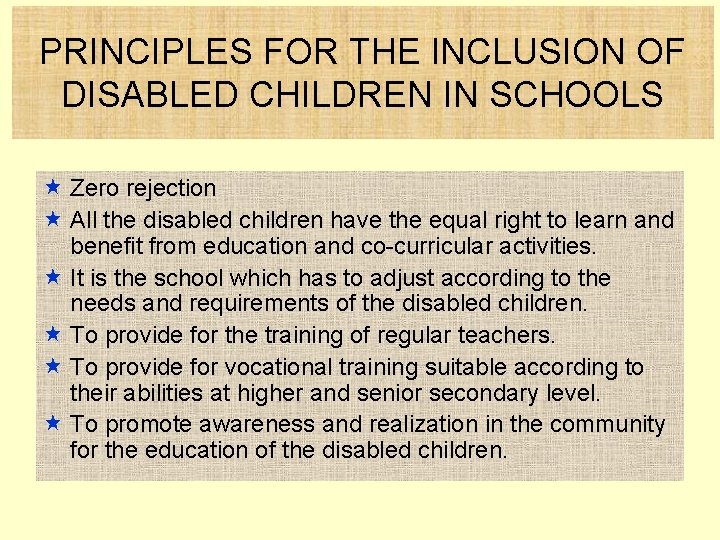 PRINCIPLES FOR THE INCLUSION OF DISABLED CHILDREN IN SCHOOLS « Zero rejection « All