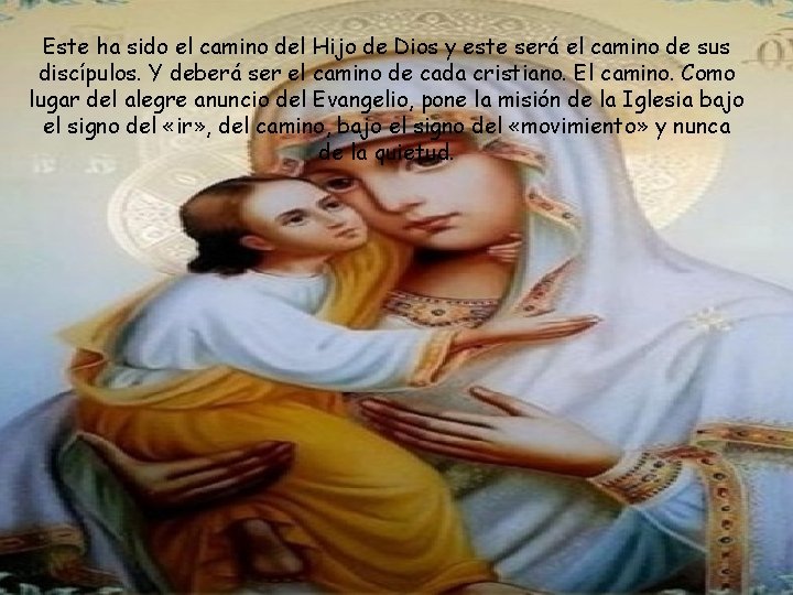 Este ha sido el camino del Hijo de Dios y este será el camino