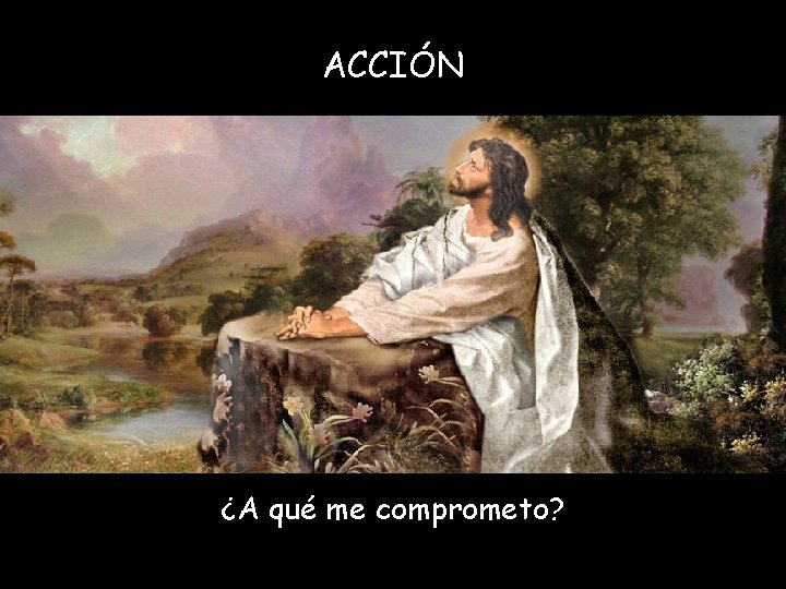 ACCIÓN ¿A qué me comprometo? 