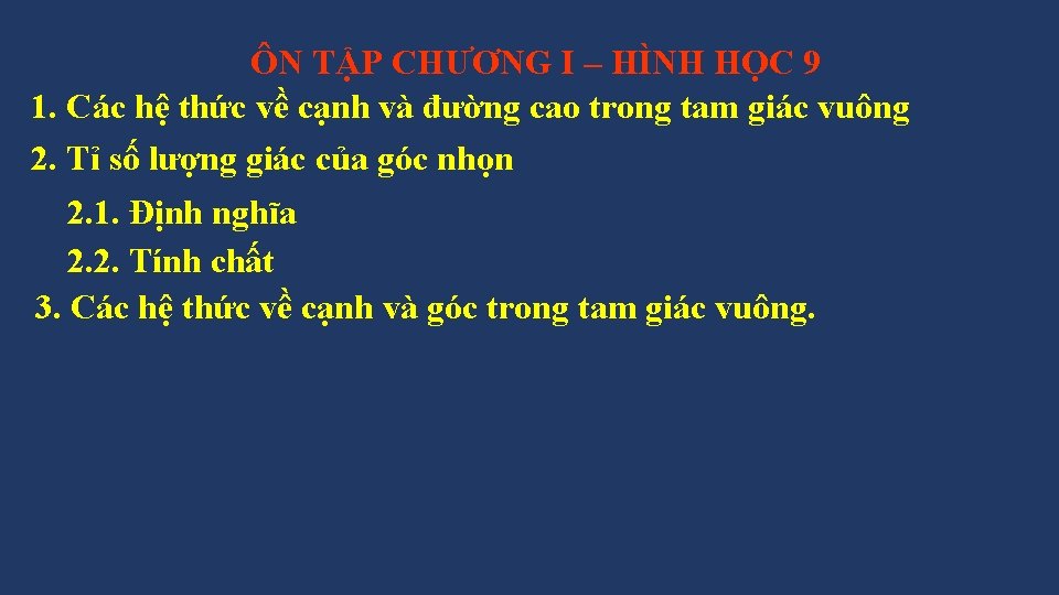 ÔN TẬP CHƯƠNG I – HÌNH HỌC 9 1. Các hệ thức về cạnh