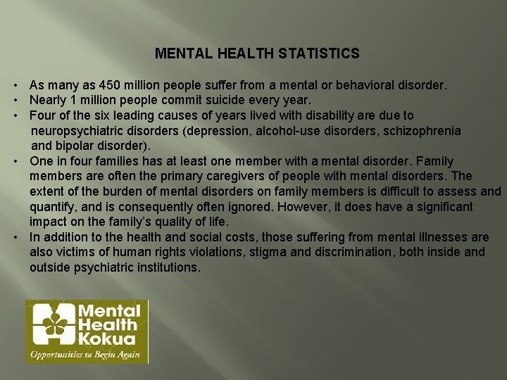 MENTAL HEALTH STATISTICS • As many as 450 million people suffer from a mental