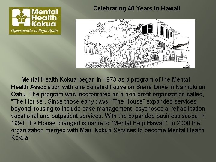 Celebrating 40 Years in Hawaii Mental Health Kokua began in 1973 as a program