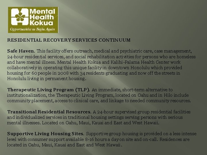 RESIDENTIAL RECOVERY SERVICES CONTINUUM Safe Haven. This facility offers outreach, medical and psychiatric care,